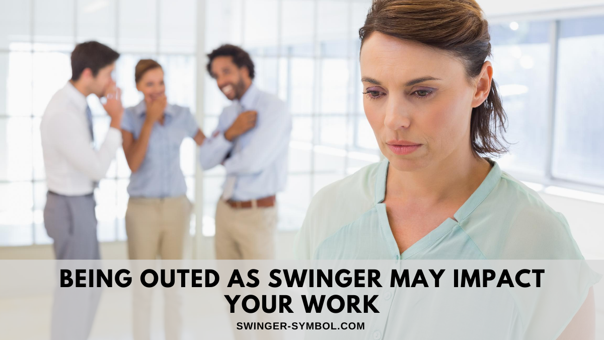 being outed as swinger impact your work