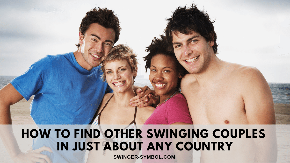 how to find other swinging couples in just about any country